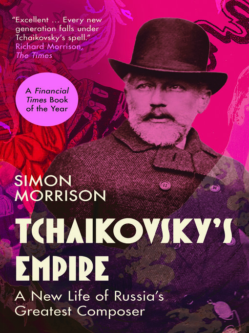 Title details for Tchaikovsky's Empire by Simon Morrison - Available
